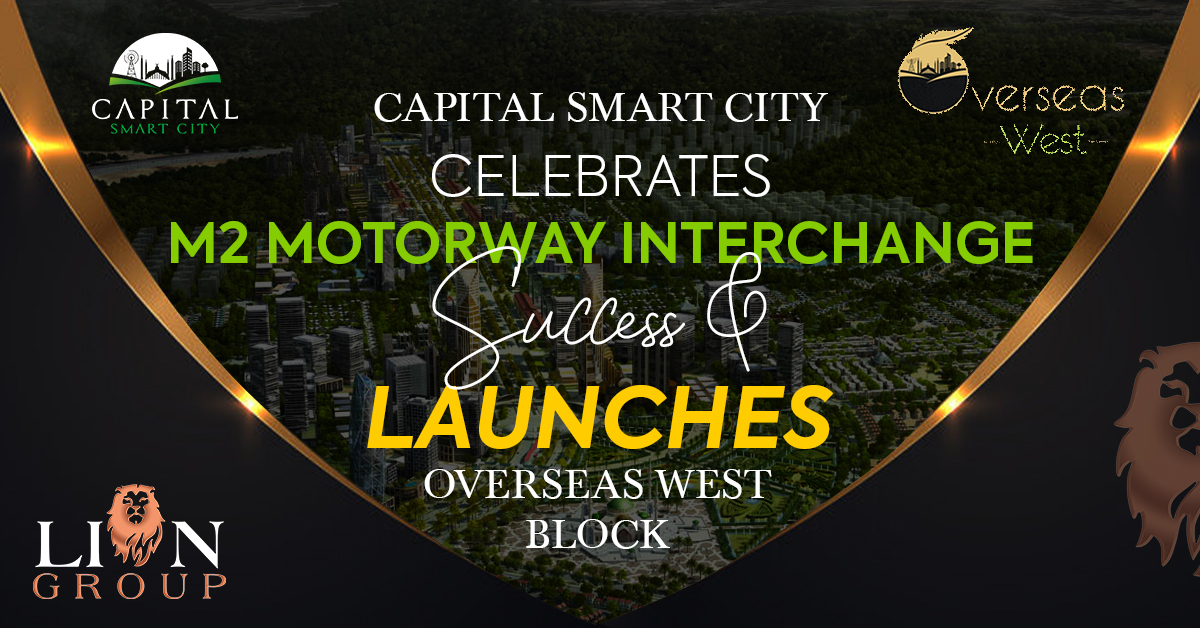 Capital Smart City Celebrates M2 Motorway Interchange Success and Launches Overseas West Block